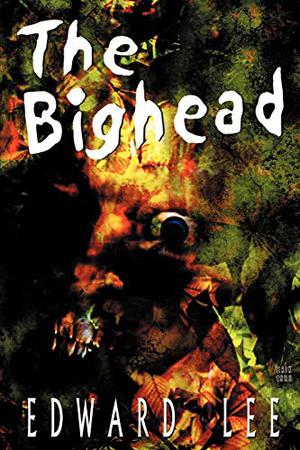 The Bighead by Edward Lee, Erik Wilson