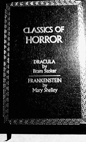 Classics of Horror: Dracula & Frankenstein by Bram Stoker, Mary Wollstonecraft Shelley