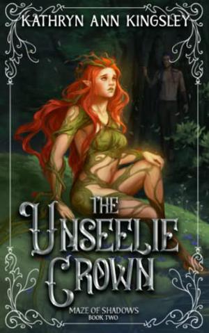 The Unseelie Crown (Maze of Shadows #2)