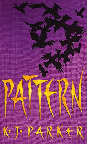 Pattern by K.J. Parker