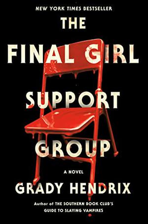 The Final Girl Support Group by Grady Hendrix