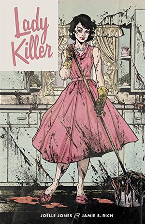 Lady Killer, Vol. 1 by Joëlle Jones, Jamie S. Rich