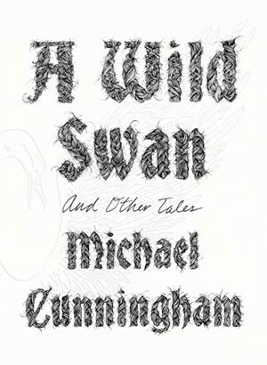 A Wild Swan: And Other Tales by Michael Cunningham, Yuko Shimizu