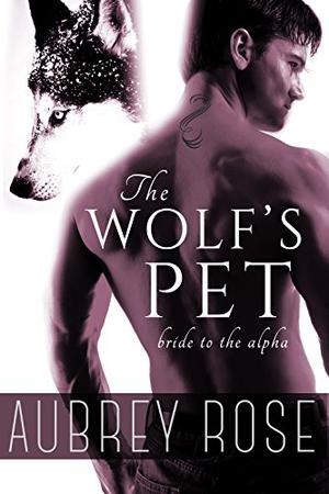 Bride to the Alpha by Aubrey Rose
