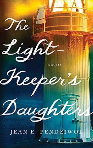 The Lightkeeper's Daughters by Jean E. Pendziwol