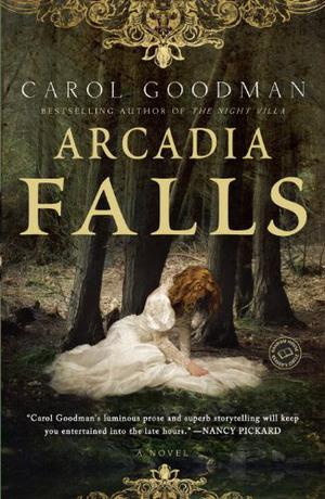 Arcadia Falls by Carol Goodman, Jen Taylor