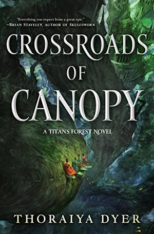 Crossroads of Canopy: Book One in the Titan's Forest Trilogy by Thoraiya Dyer