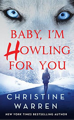 Baby, I'm Howling for You by Christine Warren