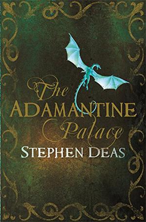 The Adamantine Palace by Stephen Deas