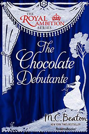 The Chocolate Debutante (Regency Royal #17)