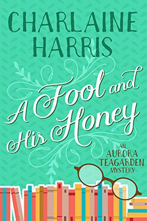 A Fool and His Honey (Aurora Teagarden #6)