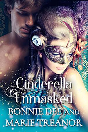 Cinderella Unmasked by Bonnie Dee, Marie Treanor