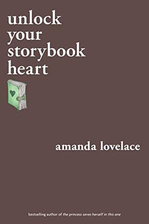 Unlock Your Storybook Heart by Amanda Lovelace