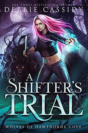 A Shifter's Trial (Wolves of Hawthorne Cove #2)