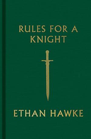 Rules for a Knight by Ethan Hawke, Alessandro Nivola