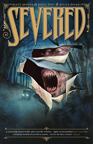 Severed by Scott Snyder, Scott Tuft, Attila Futaki, Greg Guilhaumond