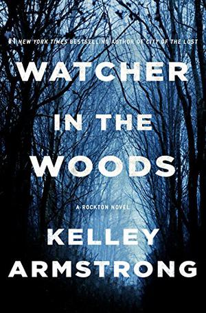 Watcher in the Woods by Kelley Armstrong