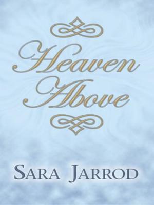 Heaven Above by Sara Jarrod