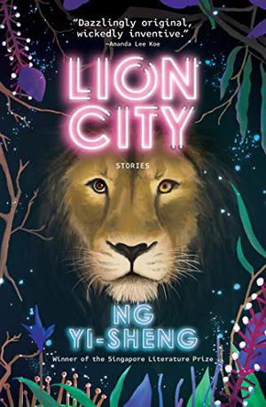 Lion City by Ng Yi-Sheng