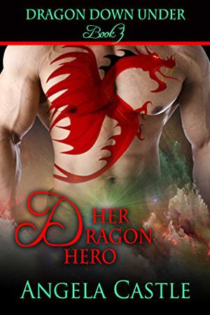 Dragon Down Under: Her Dragon Hero (Dragon Down Under #3)