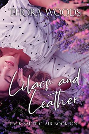 Lilacs and Leather by Thora Woods