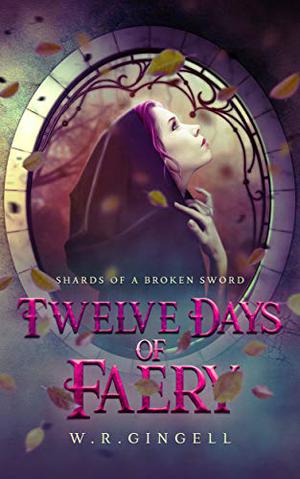 Twelve Days of Faery by W.R. Gingell