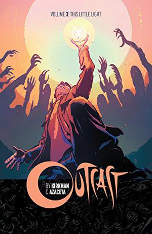 Outcast, Vol. 3: This Little Light (Outcast #3)
