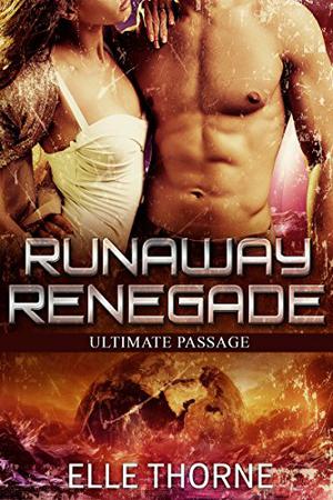 Runaway Renegade by Elle Thorne