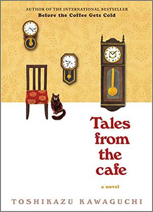 Before the Coffee Gets Cold: Tales from the Café by Toshikazu Kawaguchi, 川口 俊和