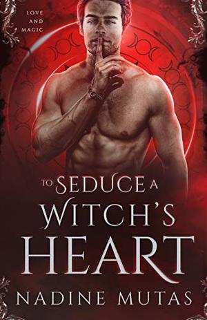To Seduce a Witch's Heart: A Novel of Love and Magic (Love and Magic #1)