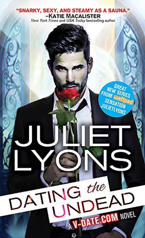 Dating The Undead by Juliet Lyons, Justine Eyre, Alan Smyth