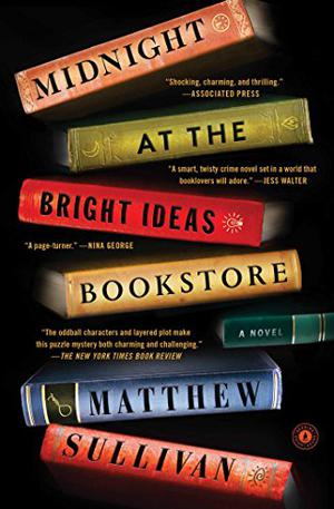 Midnight at the Bright Ideas Bookstore by Matthew J. Sullivan