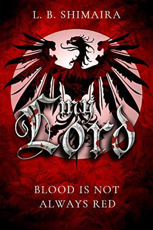 My Lord by L.B. Shimaira