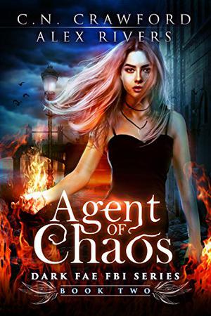 Agent of Chaos by C.N. Crawford, Alex Rivers