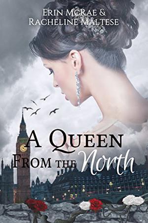 A Queen from the North by Erin McRae, Racheline Maltese