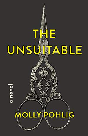 The Unsuitable by Molly Pohlig