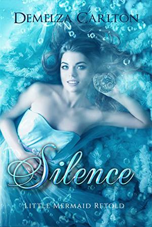 Silence: Little Mermaid Retold (Romance a Medieval Fairytale #5)