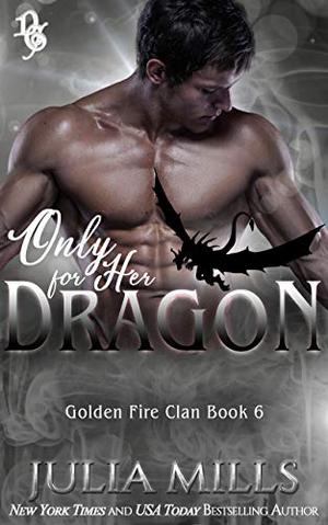 Only for Her Dragon (Dragon Guards #6)