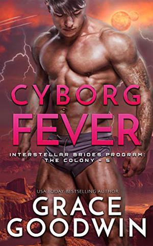 Cyborg Fever (Interstellar Brides: The Colony #5)