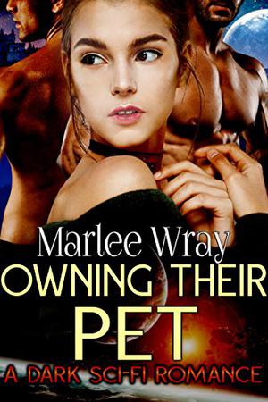 Owning Their Pet by Marlee Wray