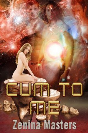 Cum to Me by Zenina Masters