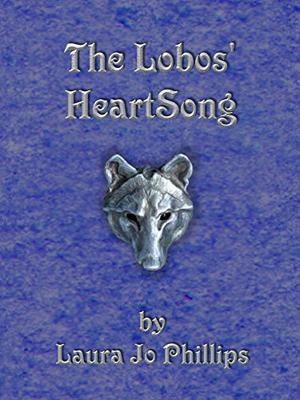 The Lobos' HeartSong by Laura Jo Phillips