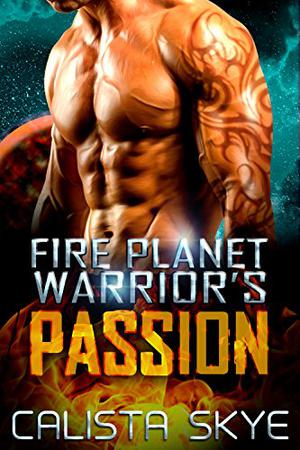 Fire Planet Warrior's Passion (Fire Planet Warriors #2)