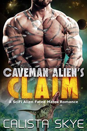 Caveman Alien’s Claim (Caveman Aliens #7)