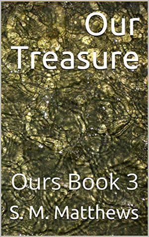 Our Treasure by S.M. Matthews