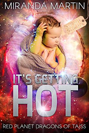 It's Getting Hot (Red Planet Dragons of Tajss #5.5)