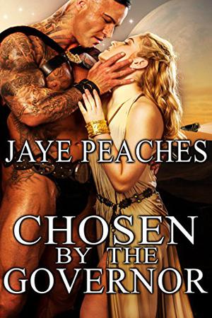 Chosen by the Governor by Jaye Peaches