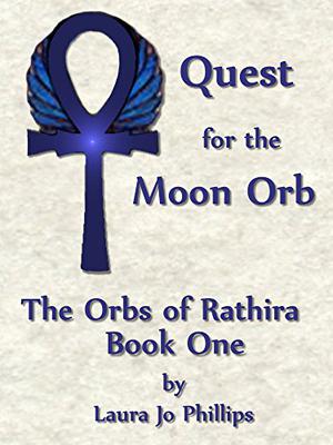 Quest For the Moon Orb by Laura Jo Phillips