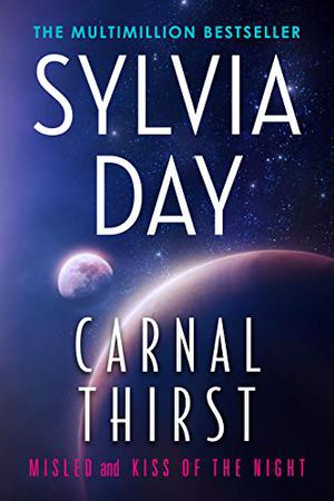 Carnal Thirst: Dark Kisses by Sylvia Day