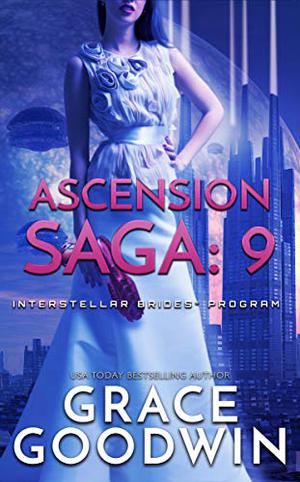 Ascension Saga: 9 - Destiny, Part 3 by Grace Goodwin
